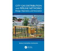 City Gas Distribution and Pipeline Networks : Design, Operation, and Innovation