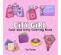 City Girl: Cute and Girly Coloring Book Featuring Hygge Urban Inspired Moments and Cozy Cityscape Scenes in a Comfy Bold and Easy Design for Adults and Teens (Girl Life Series)