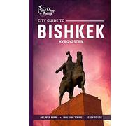 City Guide to Bishkek, Kyrgyzstan