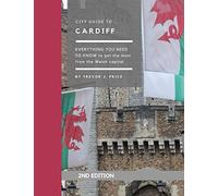 City Guide to Cardiff: Everything you need to know about the Welsh capital