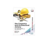 City & Guilds Textbook Site Carpentry and Architectural Joinery for the Level 2 Apprenticeship 6571