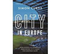 City in Europe : From Allison to Guardiola: Manchester City’s quest for European glory