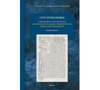 City Intelligible: A Philosophical and Historical Anthropology of Global Commoditisation before Industrialisation: 38 (Studies in Global Social History, 38)