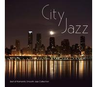 CITY JAZZ - Best Of Romantic Smooth Jazz Collection