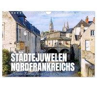 City jewels of northern France. Architecture, art and flair from Alsace to Normandy UK-Version (Wall Calendar 2026 DIN A4 Landscape), CALVENDO 12 Month Wall Calendar
