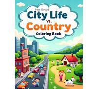 City Life vs. Country Life: Explore and color the differences between busy cities and peaceful countryside with 100 creative scenes!