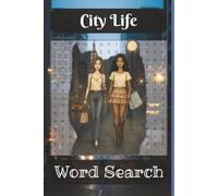 City Life Word Search Puzzle Book: A Modern Word Search Book Inspired by Skylines, Street Style, and Everyday City Moments
