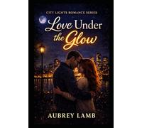 City Lights Romance Series: Love Under The Glow: 1