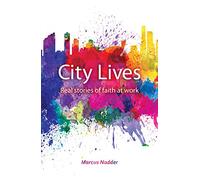 City Lives: Real stories of changed lives from the workplace