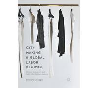 City Making and Global Labor Regimes: Chinese Immigrants and Italy's Fast Fashion Industry