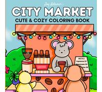 City Market: Cute and Cozy Coloring Book for Adults and Teens Featuring 50 Cute Designs for Relaxation