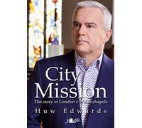 City Mission: The Story of London's Welsh Chapels