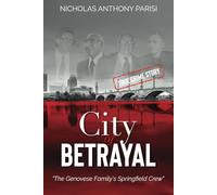 City of Betrayal: The Genovese Family's Springfield Crew: 2 (The Genovese Crime Family's Springfield Mafia)