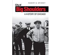 City of Big Shoulders: A History of Chicago