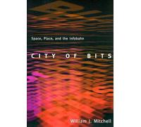 City of Bits: Space, Place, and the Infobahn (The MIT Press)
