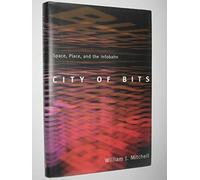 City of Bits - Space, Place & the Infobahn