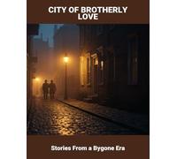 City Of Brotherly Love: Stories From A Bygone Era