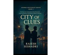 City of Clues: The First Ten Deshmukh & Patel Mysteries-A Sherlock Holmes Reframing in Modern Mumbai (Mumbai Mysteries)