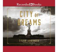 City of Dreams: The 400-Year Epic History of Immigrant New York