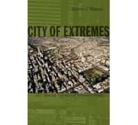City of Extremes: The Spatial Politics of Johannesburg (Politics, History, and Culture)