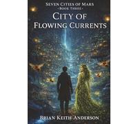 City of Flowing Currents: Seven Cities of Mars, Book Three