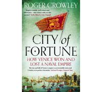 City of Fortune : How Venice Won and Lost a Naval Empire