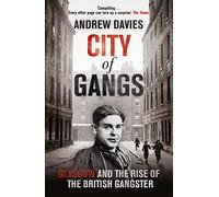City of Gangs: Glasgow and the Rise of the British Gangster