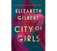 City of Girls: Elizabeth Gilbert
