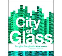 City of Glass: Douglas Coupland's Vancouver