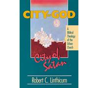 City of God, City of Satan: A Biblical Theology of the Urban City