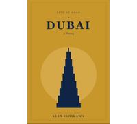 CITY OF GOLD: DUBAI: From Desert Outpost to Global Metropolis