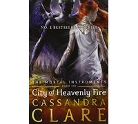 City Of Heavenly Fire - The Mortal Instruments Book 6