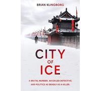 City of Ice: a gripping and atmospheric crime thriller set in modern China