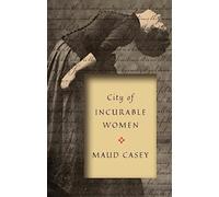 City of Incurable Women: The Everyday Feminist Practice of Survival and Care to Abolish the Prison Industrial Complex