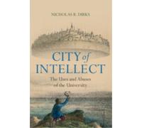 City of Intellect: The Uses and Abuses of the University