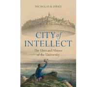 City of Intellect : The Uses and Abuses of the University