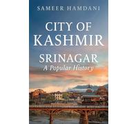 City of Kashmir: Srinagar, A Popular History