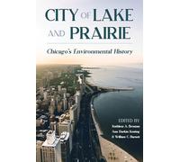 City of Lake and Prairie: Chicago's Environmental History (Pittsburgh Hist Urban Environment)