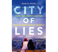 City of Lies: Love, Sex, Death and the Search for Truth in Tehran