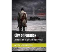 City of Paradox: A Heist That Became Survival