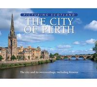 City of Perth: Picturing Scotland, The: The city and its surroundings, including Kinross