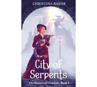 City of Serpents: 4 (Secrets of Ormdale)