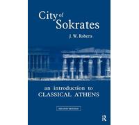 City of Sokrates: An Introduction to Classical Athens