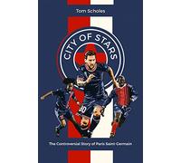 City of Stars: The Controversial Story of Paris Saint-Germain