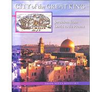 City of the Great King - Jerusalem from David to the Present