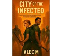 City of the Infected: They Thought the Outbreak Was Over. It Was Just Beginning.