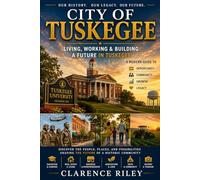 City Of Tuskegee: Living, Working & Building a Future in Tuskegee