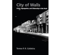 City of Walls: Crime, Segregation, and Citizenship in São Paulo