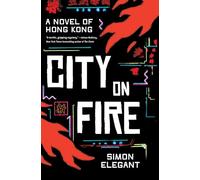 City on Fire: A Novel of Hong Kong