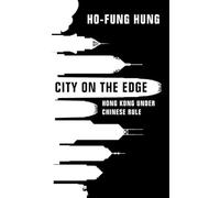 City on the Edge: Hong Kong under Chinese Rule – Cambridge University Press